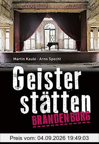 Geisterstätten Brandenburg: Vergessene Orte