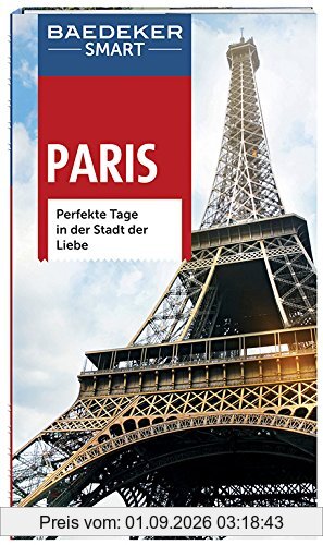 Baedeker SMART Reiseführer Paris: Perfekte Tage in der Stadt der Liebe