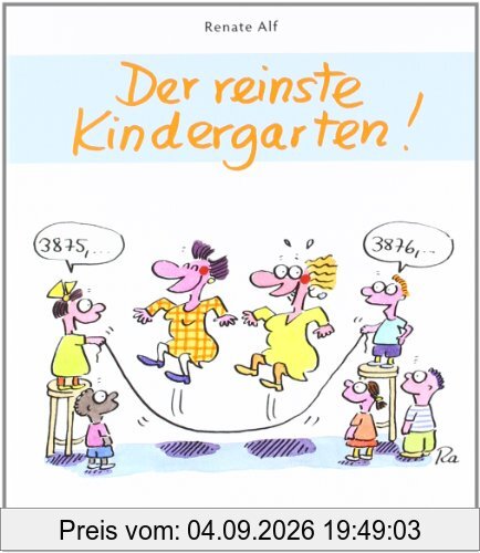 Der reinste Kindergarten!