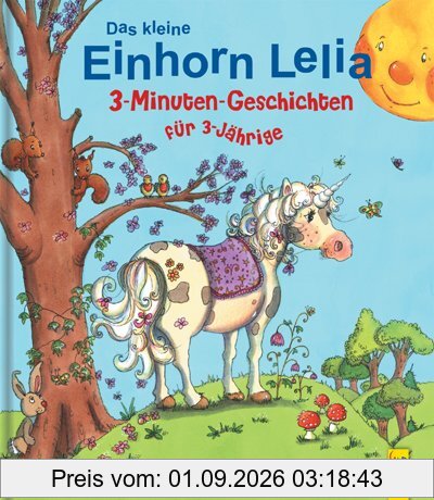 Das kleine Einhorn Lelia: 3-Minuten-Geschichten für 3-Jährige