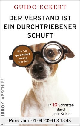 Der Verstand ist ein durchtriebener Schuft: Wie Sie garantiert weise werden