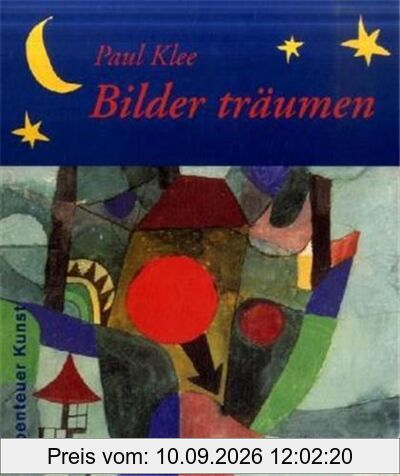 Paul Klee Bilder traumen (Adventures in Art/Abenteuer Kunst)
