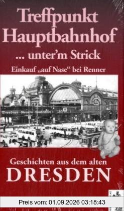 Treffpunkt Hauptbahnhof... unter'm Strick - Einkauf auf Nase bei Renner. Geschichten aus dem alten Dresden