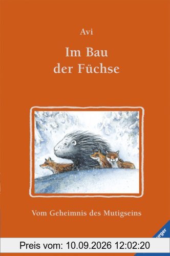 Im Bau der Füchse: Vom Geheimnis des Mutigseins