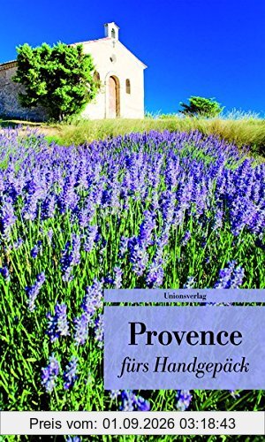 Provence fürs Handgepäck: Geschichten und Berichte - Ein Kulturkompass (Bücher fürs Handgepäck)