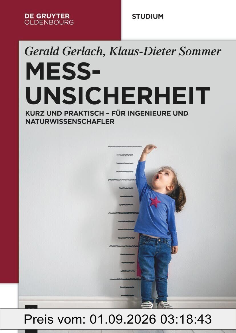 Messunsicherheit: Kurz und praktisch - für Ingenieure und Naturwissenschafler (De Gruyter Studium)