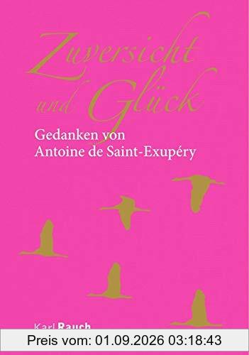 Zuversicht und Glück: Gedanken von Antoine de Saint-Exupéry