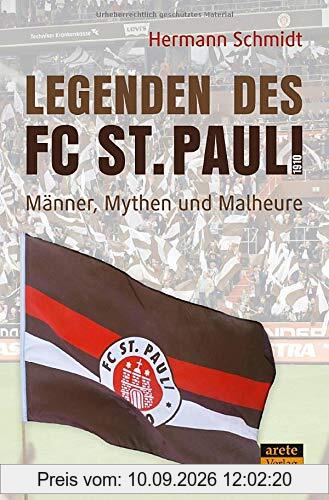 Legenden des FC St. Pauli 1910: Männer, Mythen und Malheure am Millerntor