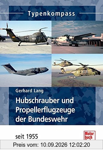 Hubschrauber und Propellerflugzeuge der Bundeswehr: seit 1955 (Typenkompass)