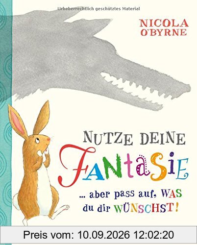 Nutze deine Fantasie...aber pass auf, WAS du dir WÜNSCHST!