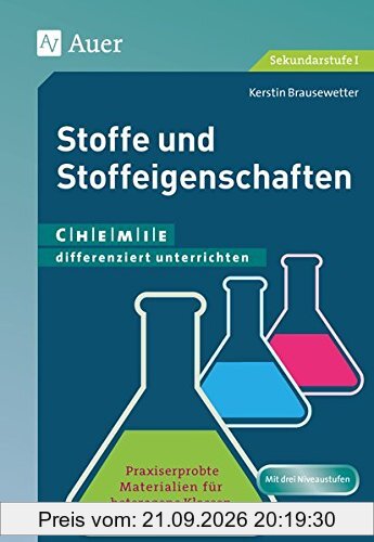 Stoffe und Stoffeigenschaften: Chemie differenziert unterrichten. Praxiserprobte Materialien für heterogene Klassen