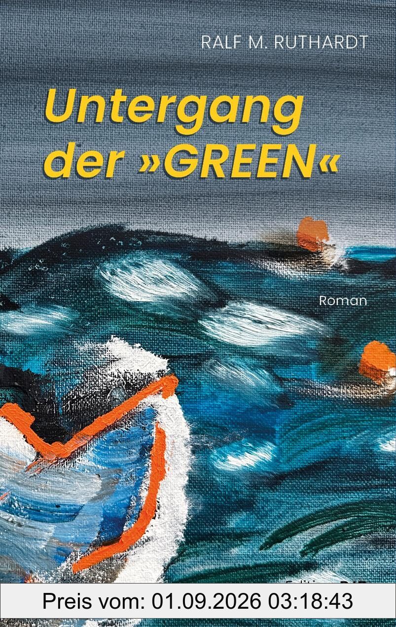 Untergang der »Green«: Roman