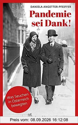 Pandemie sei Dank!: Was Seuchen in Österreich bewegten. Mit einem Vorwort von Christoph Wenisch