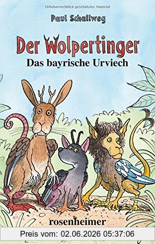 Paul Schallweg Der Wolpertinger - Das Bayrische Urviech