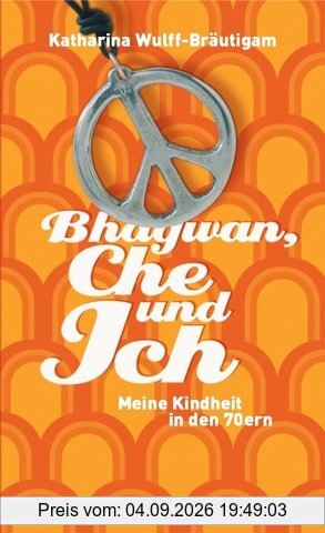 Bhagwan, Che und ich: Meine Kindheit in den 70ern