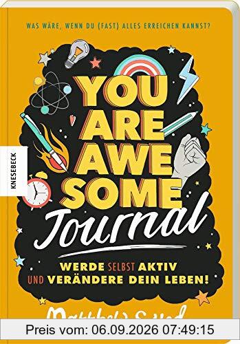 You are awesome - Journal: Werde selbst aktiv und verändere dein Leben!