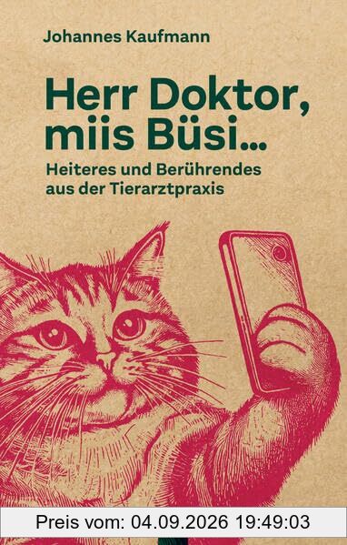 Herr Doktor, miis Büsi…: Heiteres und Berührendes aus der Tierarztpraxis
