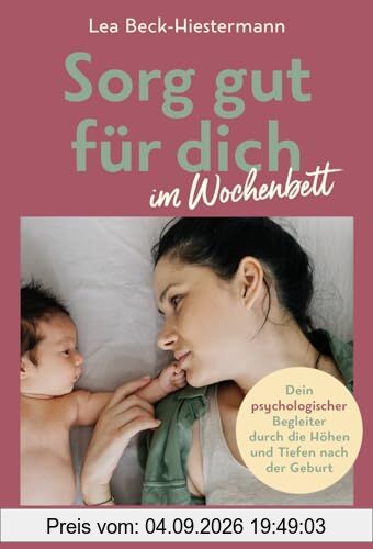 Sorg gut für dich im Wochenbett: Dein psychologischer Begleiter durch die Höhen und Tiefen nach der Geburt
