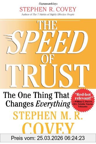 Covey, Stephen M. R. The Speed Of Trust, The One Thing That Changes Everything