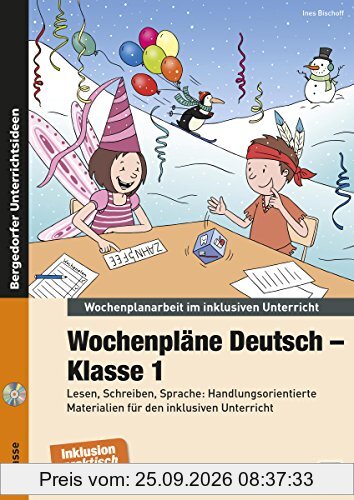 Wochenpläne Deutsch - Klasse 1: Lesen, Schreiben, Sprache: Handlungsorientierte Materialien für den inklusiven Unterricht