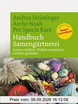 Handbuch Samengärtnerei. Sorten erhalten. Vielfalt vermehren. Gemüse genießen.