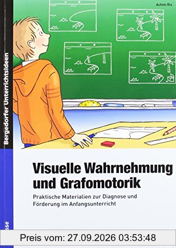 Visuelle Wahrnehmung und Grafomotorik: Praktische Materialien zur Diagnose und Förderung im Anfangsunterricht (1. Klasse)