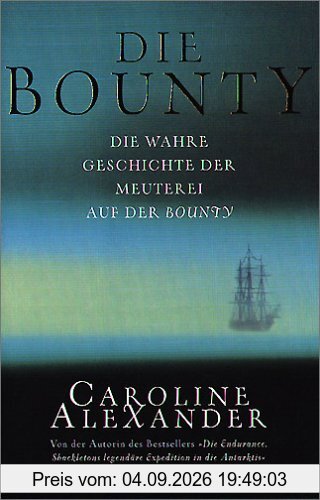 Die Bounty. Die wahre Geschichte der Meuterei auf der Bounty
