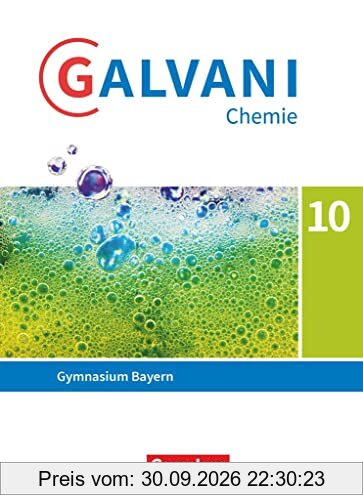 Galvani - Chemie für Gymnasien - Ausgabe B - Für naturwissenschaftlich-technologische Gymnasien in Bayern - Neubearbeitung - 10. …