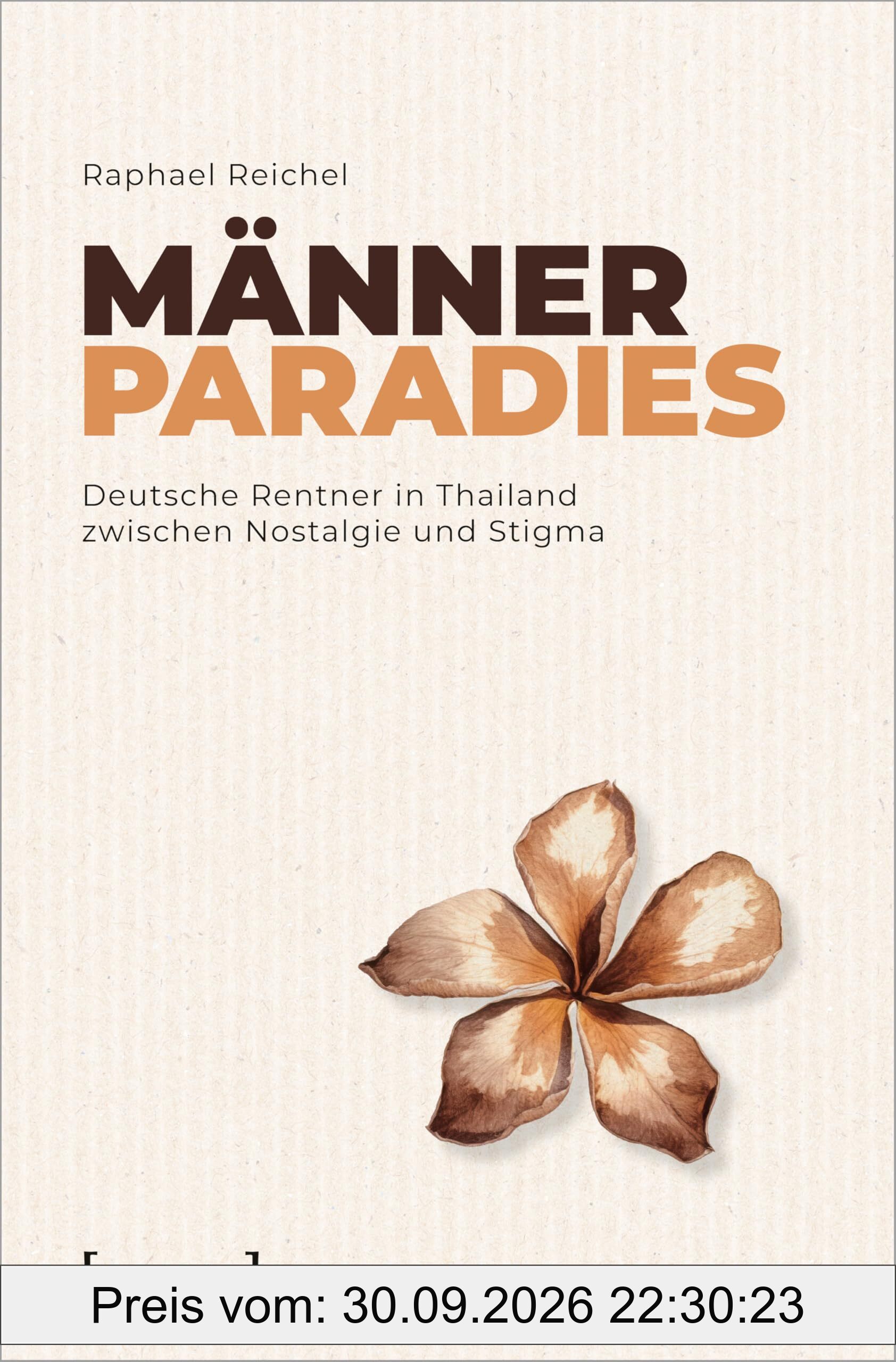 Männerparadies: Deutsche Rentner in Thailand zwischen Nostalgie und Stigma (Kultur und soziale Praxis)