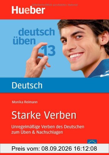 Starke Verben: Unregelmäßige Verben des Deutschen zum Üben & Nachschlagen