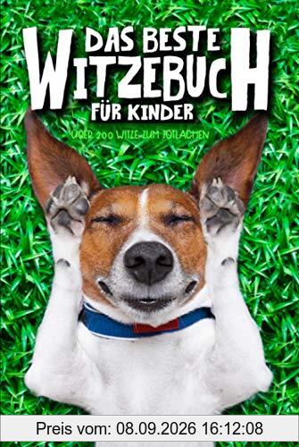 Das beste Witzebuch für Kinder: Über 200 Witze zum Totlachen