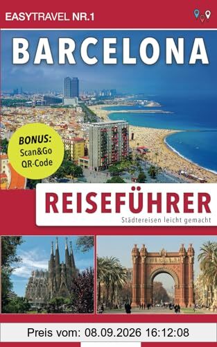 Reiseführer Barcelona: Städtereisen leicht gemacht – Bonus: Scan&Go QR-Code. Einfach Aktivitäten, Touren & Sehenswürdigkeiten per Smartphone buchen!