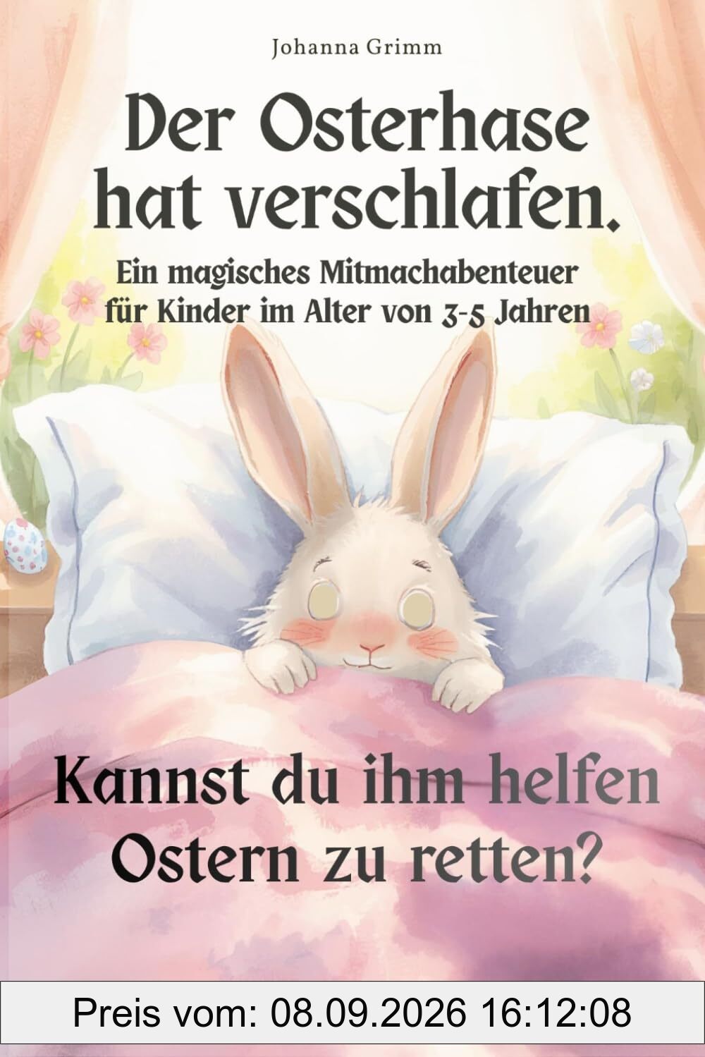 Der Osterhase hat verschlafen: Ein magisches Mitmachabenteuer für Kinder im Alter von 3-5 Jahren