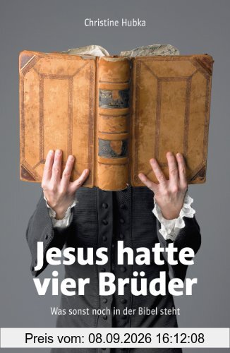 Jesus hatte vier Brüder: Was sonst noch in der Bibel steht