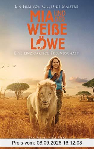 Mia und der weiße Löwe - Das Buch zum Film: Filmstart am 31.01.2019