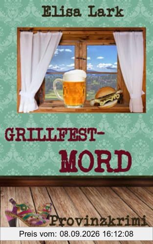 Grillfestmord: Fünfundzwanzigster Fall der Huber Franzi (Provinzkrimi)