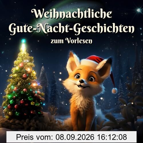 Winterzauber & Weihnachtswunder: Ein Kinderbuch mit zauberhaften Weihnachts-Gute-Nacht-Geschichten zum Vorlesen für Kinder ab 3 Jahren