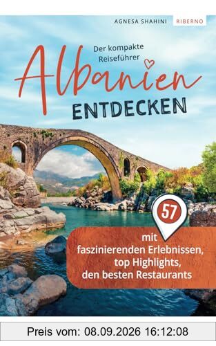 Albanien entdecken - Der kompakte Reiseführer mit 57 faszinierenden Erlebnissen, top Highlights, den besten Restaurants und Insidertipps