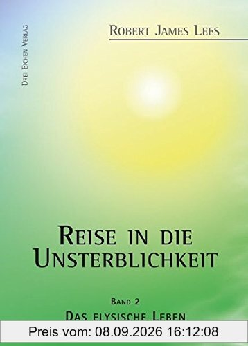 Reise in die Unsterblichkeit: Band II: Das elysische Leben