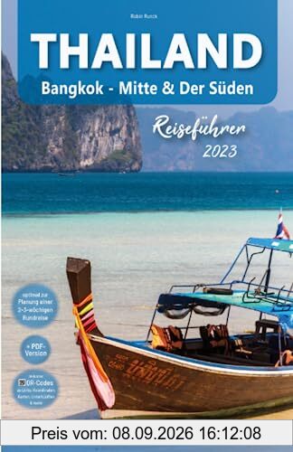 Thailand Reiseführer - Bangkok - Mitte & Der Süden: Der praktische Guide für Individualreisende & Backpacker: Mit Routen inkl. Online-Karten, ... Highlights für die perfekte Reiseplanung