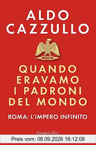 Quando eravamo i padroni del mondo. Roma: l'impero infinito