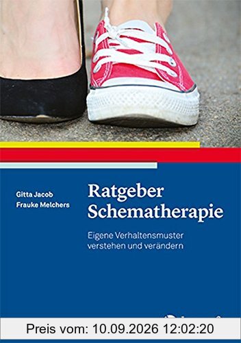 Ratgeber Schematherapie: Eigene Verhaltensmuster verstehen und verändern (Ratgeber zur Reihe »Fortschritte der Psychotherapie«)