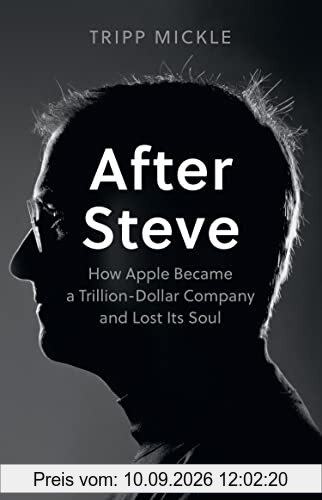 After Steve: How Apple became a Trillion-Dollar Company and Lost Its Soul