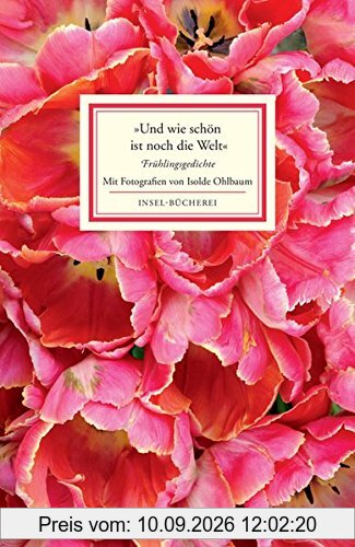 »Und wie schön ist noch die Welt«: Frühlingsgedichte (Insel-Bücherei)