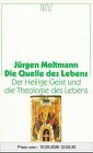 Die Quelle des Lebens. Der heilige Geist und die Theologie des Lebens