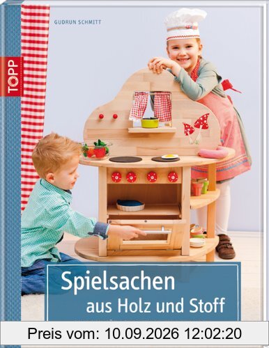 Spielsachen aus Holz und Stoff: 50 Ideen für leuchtende Kinderaugen