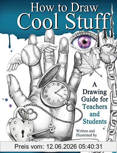 Catherine Holmes How To Draw Cool Stuff, A Drawing Guide For Teachers And Students