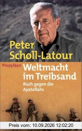 Weltmacht im Treibsand: Bush gegen die Ayatollahs