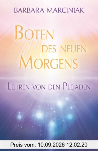 Boten des neuen Morgens - Lehren von den Plejaden - (alte Ausgabe)