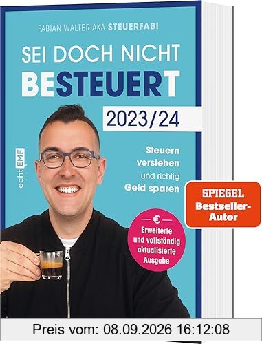 Sei doch nicht besteuert: Mit Steuerfabi die Welt der Steuern verstehen und richtig Geld sparen | Erweiterte und vollständig aktualisierte Ausgabe | Für die Steuererklärung 2023
